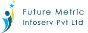 Future Metric Infoserv Pvt Ltd